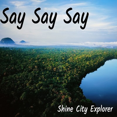 Say Say Say/Shine City Explorer
