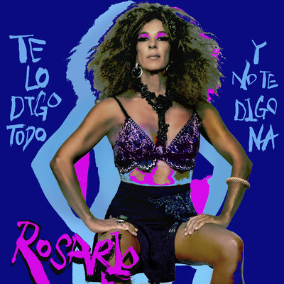 アルバム/Te Lo Digo Todo Y No Te Digo Na/Rosario
