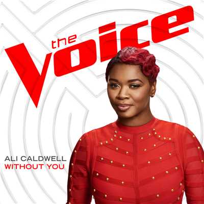 Without You (The Voice Performance)/Ali Caldwell