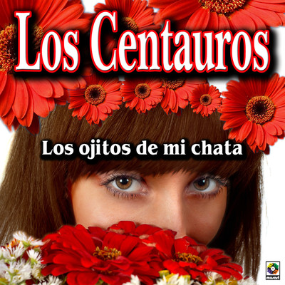 Los Ojitos De Mi Chata/Los Centauros