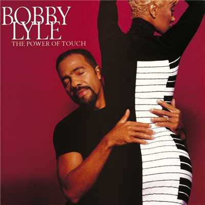 The Power Of Touch/Bobby Lyle