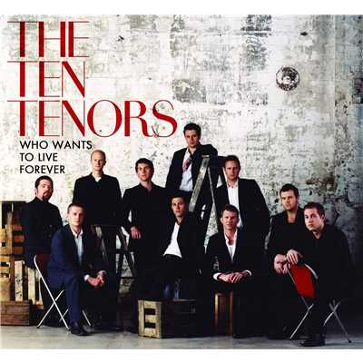 Who Wants To Live Forever？/The Ten Tenors