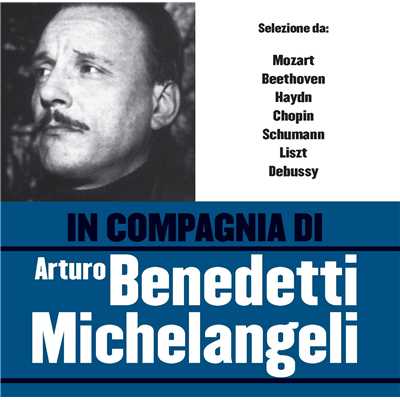 アルバム/In compagnia di Arturo Benedetti Michelangeli/Arturo Benedetti Michelangeli
