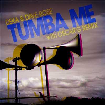 シングル/Tumba Me (Oscar G Tropicasa Mix)/Deka & Dave Rose