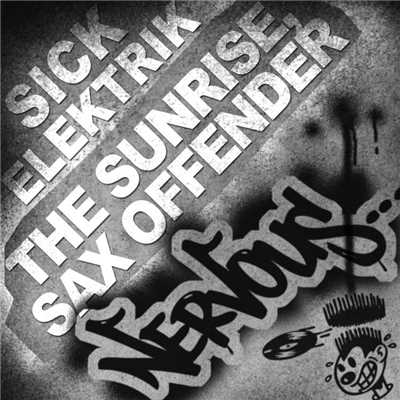 Sax Offender (Original Mix)/Sick Elektrik