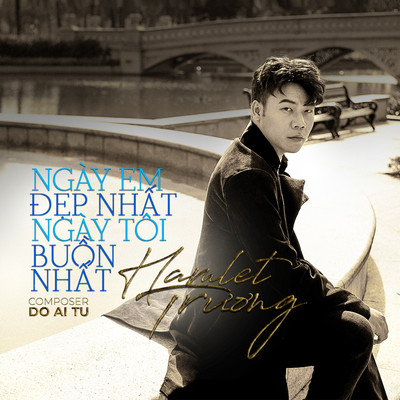 アルバム/Ngay Em Dep Nhat Ngay Toi Buon Nhat/Hamlet Truong