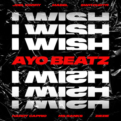 I Wish (Ayo Beatz Remix) [feat. SwitchOTR, Hardy Caprio, Ms Banks, ZieZie & Mabel]/Joel Corry