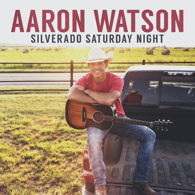 Silverado Saturday Night/Aaron Watson