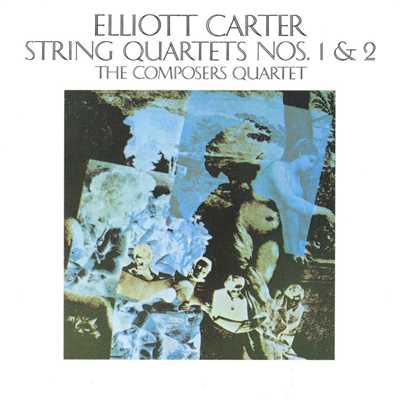 Elliott Carter: String Quartet No. 1 (1951); Fantasia: Maestoso - Allegro scorrevole/Composer's Quartet