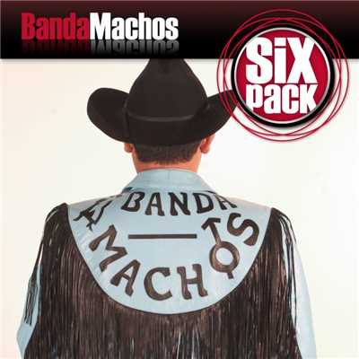 Six Pack: Banda Machos - EP/Banda Machos (W)