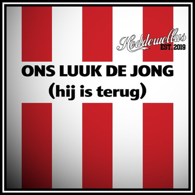 Ons Luuk De Jong (Hij Is Terug)/Heddewellus