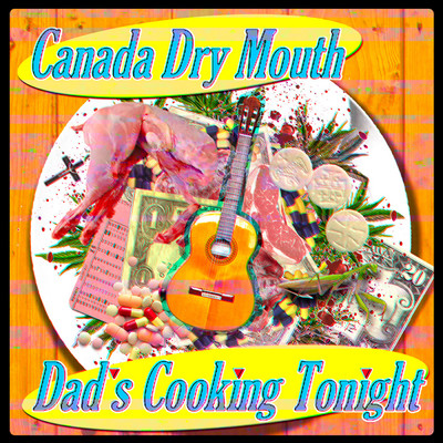 アルバム/Dad's Cooking Tonight/Canada Dry Mouth