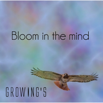 Bloom in the mind/GROWING'S