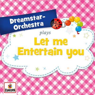 Let Me Entertain You/Dreamstar Orchestra