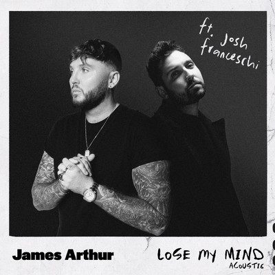 Lose My Mind (Acoustic) feat.Josh Franceschi/James Arthur／You Me At Six