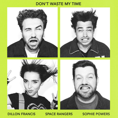 Don't Waste My Time feat.Sophie Powers/Dillon Francis／Space Rangers