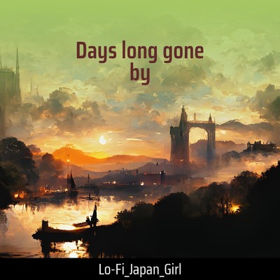 Days long gone by/Lo-Fi_JAPAN_girl