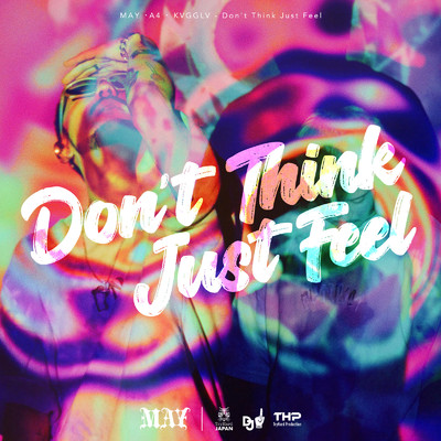 シングル/Don't Think Just Feel (feat. KVGGLV & A4)/May