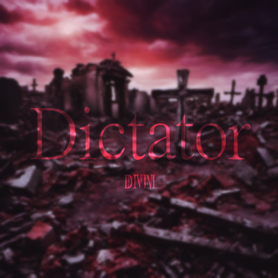 Dictator/DIVIM