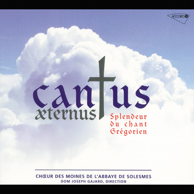 Cantus Aeternus, splendeur du chant gregorien/Choeur des moines de l'Abbaye de Solesmes
