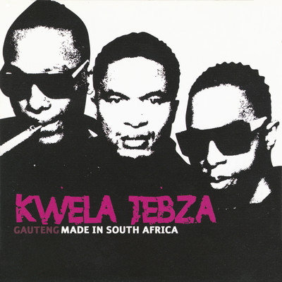 Gauteng Made In South Africa/Kwela Tebza