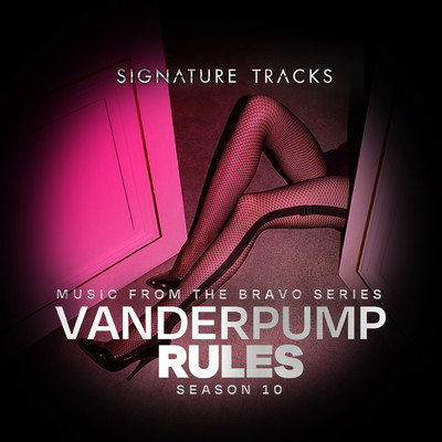 Music From The Bravo Series ”Vanderpump Rules Season 10”/Signature Tracks
