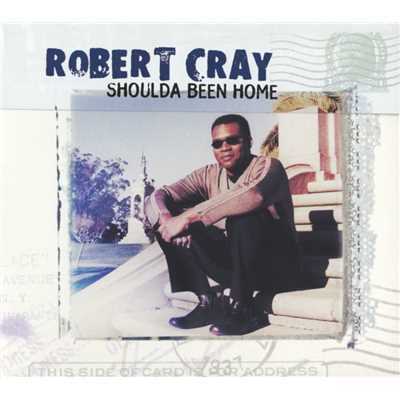 Shoulda Been Home/The Robert Cray Band