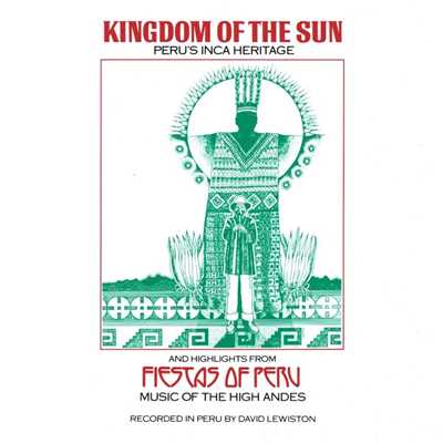 KINGDOM OF THE SUN AND HIGHLIGHTS FROM FIESTA OF PERU/Nonesuch Explorer Series