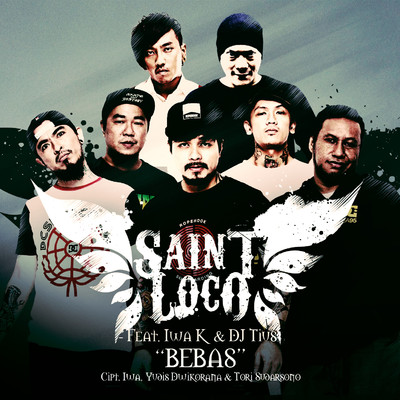 Bebas (feat. Iwa K & DJ Tius)/Saint Loco