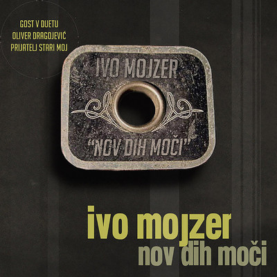 Prijatelj stari moj (feat. Oliver Dragojevic)/Ivo Mojzer