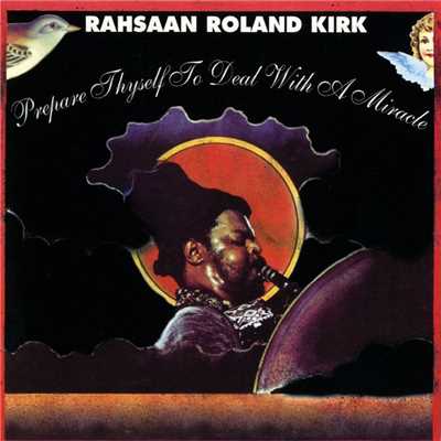アルバム/Prepare Thyself To Deal With A Miracle/Rahsaan Roland Kirk
