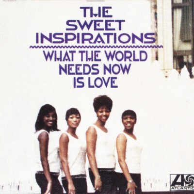 アルバム/What The World Needs Now/The Sweet Inspirations