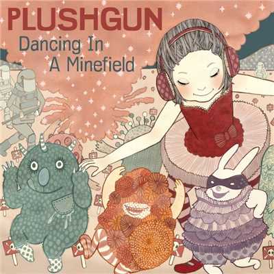 アルバム/Dancing In A Minefield (6 tracks)/Plushgun