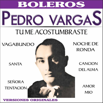 シングル/Tu Me Acostumbraste/Pedro Vargas