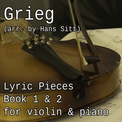アルバム/Lyric Pieces for Violin & Piano, Book 1 & 2(Arr. By Hans Sitt)/Pianozone , エドヴァルド・グリーグ