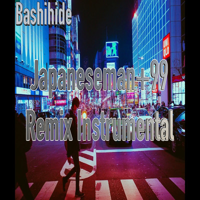Japaneseman+99 Remix(Instrumental)/Bashihide