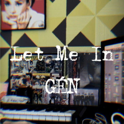 シングル/Let Me In/GEN