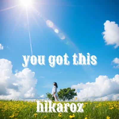 you got this/hikaroz