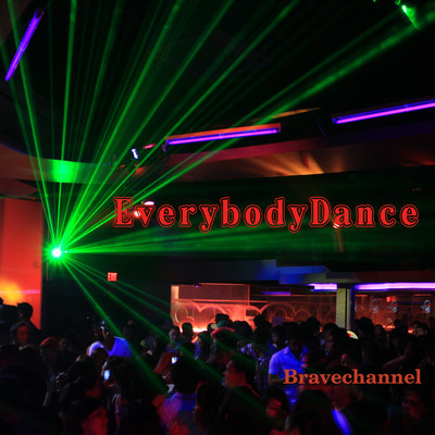 EverybodyDance (feat. 鏡音リン・レン)/Bravechannel