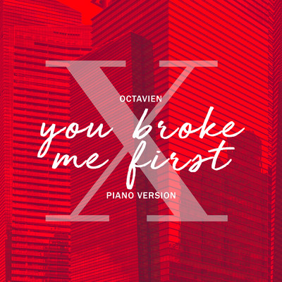 you broke me first (Piano Version)/Octavien X