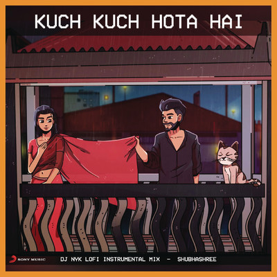 Kuch Kuch Hota Hai (Lofi Remix)/DJ NYK／Alka Yagnik／Shubhashree Subramanian／Jatin-Lalit