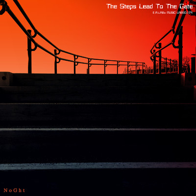 The Steps Lead To The Gate/NoGht