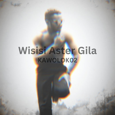 Wisisi Aster Gila/Kawolok02