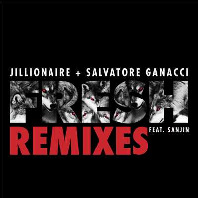 シングル/Fresh (featuring Sanjin／Rene LaVice Remix)/Jillionaire & Salvatore Ganacci