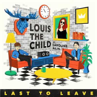 シングル/Last To Leave (featuring Caroline Ailin)/Louis The Child