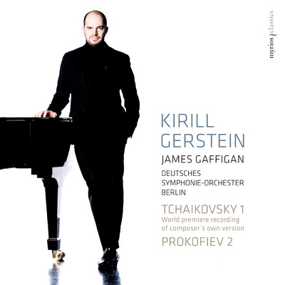 Tchaikovsky & Prokofiev: Piano Concertos/キリル・ゲルシュタイン／ベルリン・ドイツ交響楽団／James Gaffigan