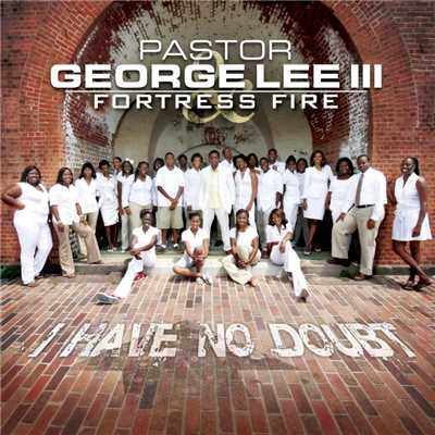 I Give You Glory/Pastor George Lee III & Fortress Fire