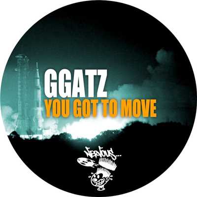 You Got To Move (Original Mix)/GGatz