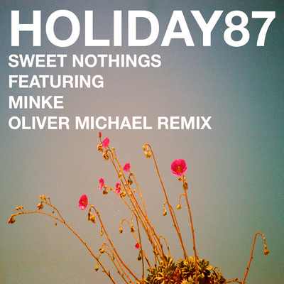 シングル/Sweet Nothings (feat. Minke) [Oliver Michael Remix]/Holiday87