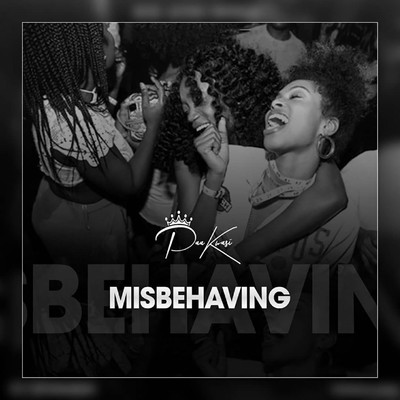 Misbehaving/Paa Kwasi